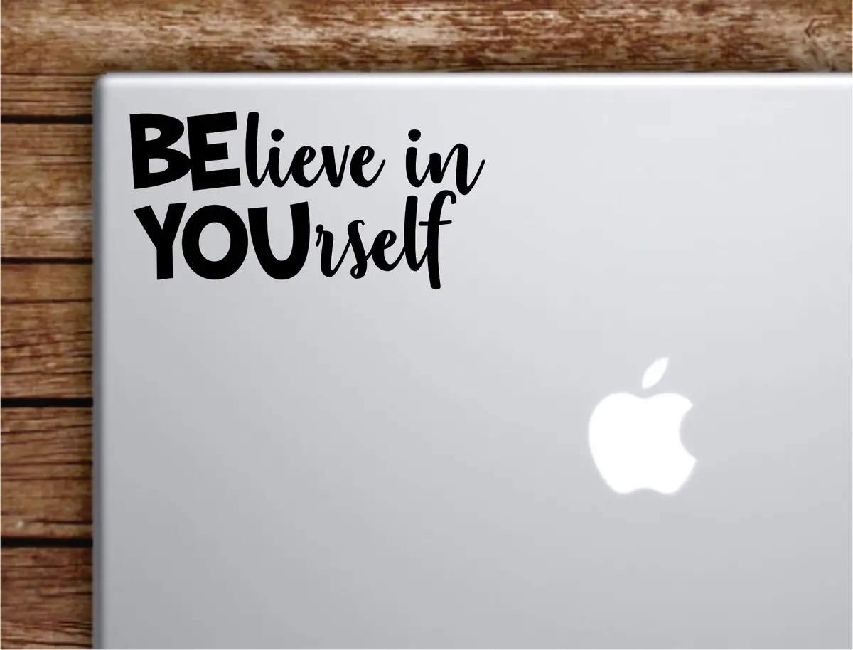 Believe In Yourself Laptop Wall Decal Sticker Vinyl Art Quote Macbook Apple Decor Car Window Truck Teen Inspirational Girls Sports Gym School 1