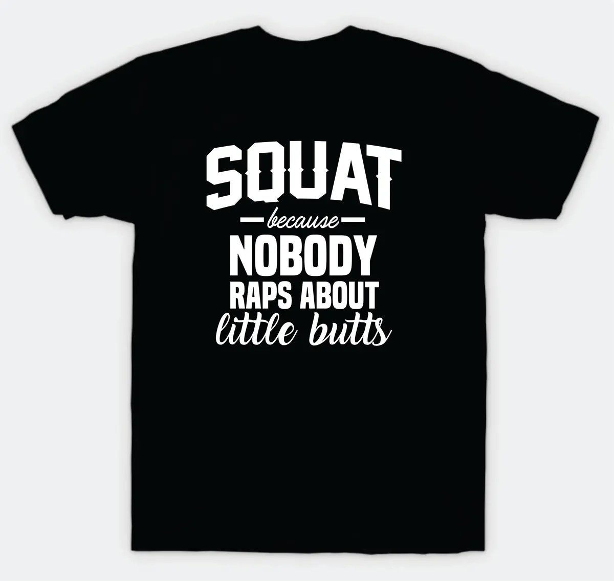 Squat Because V2 T-Shirt Tee Shirt Vinyl Heat Press Custom Quote Teen Kids Boy Girl Tshirt Sports Gym Fitness Lift Booty 1