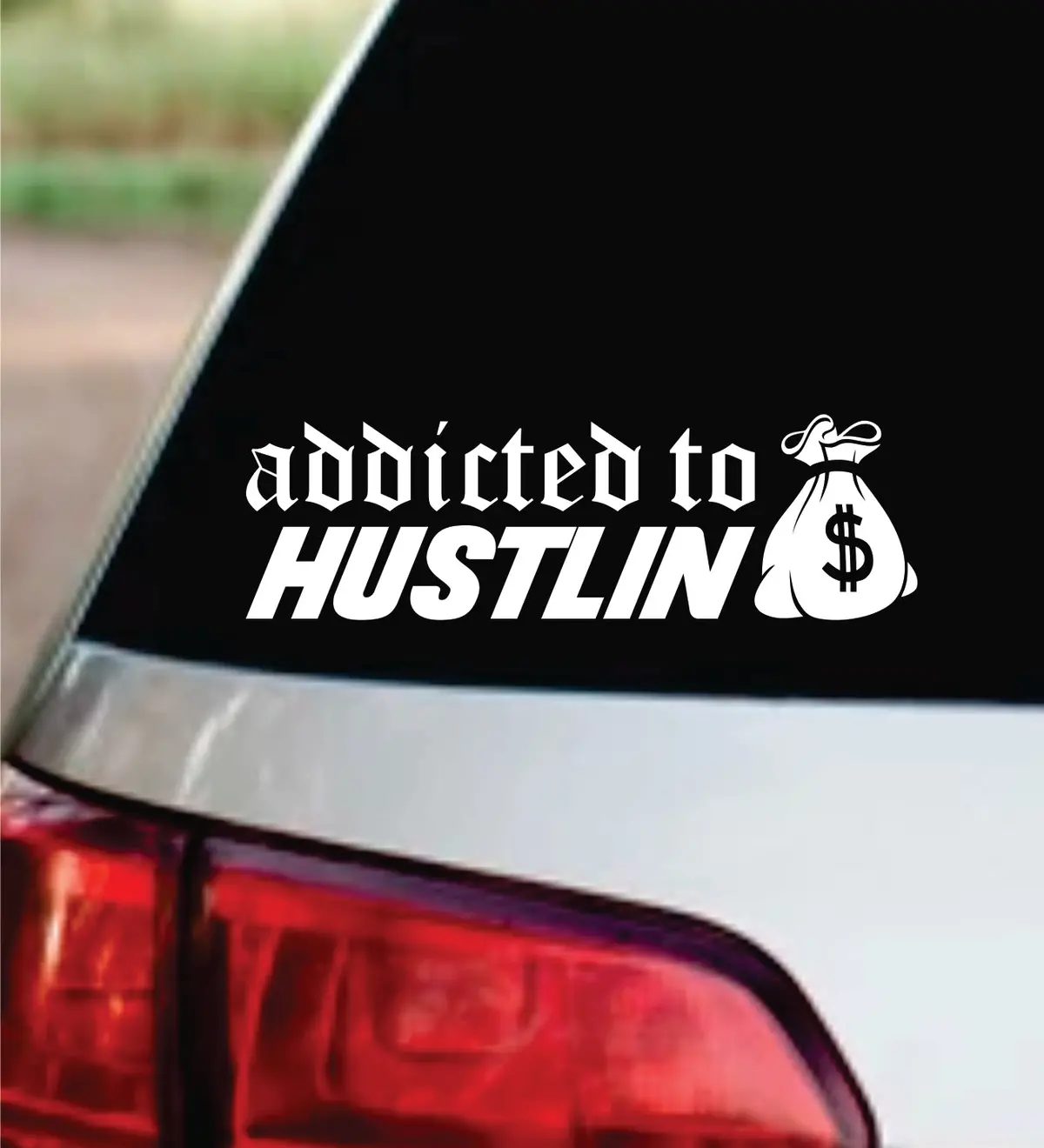 Addicted To Hustlin Car Decal Bumper Sticker Truck Mirror Window Windshield Men Jdm Dolph 1