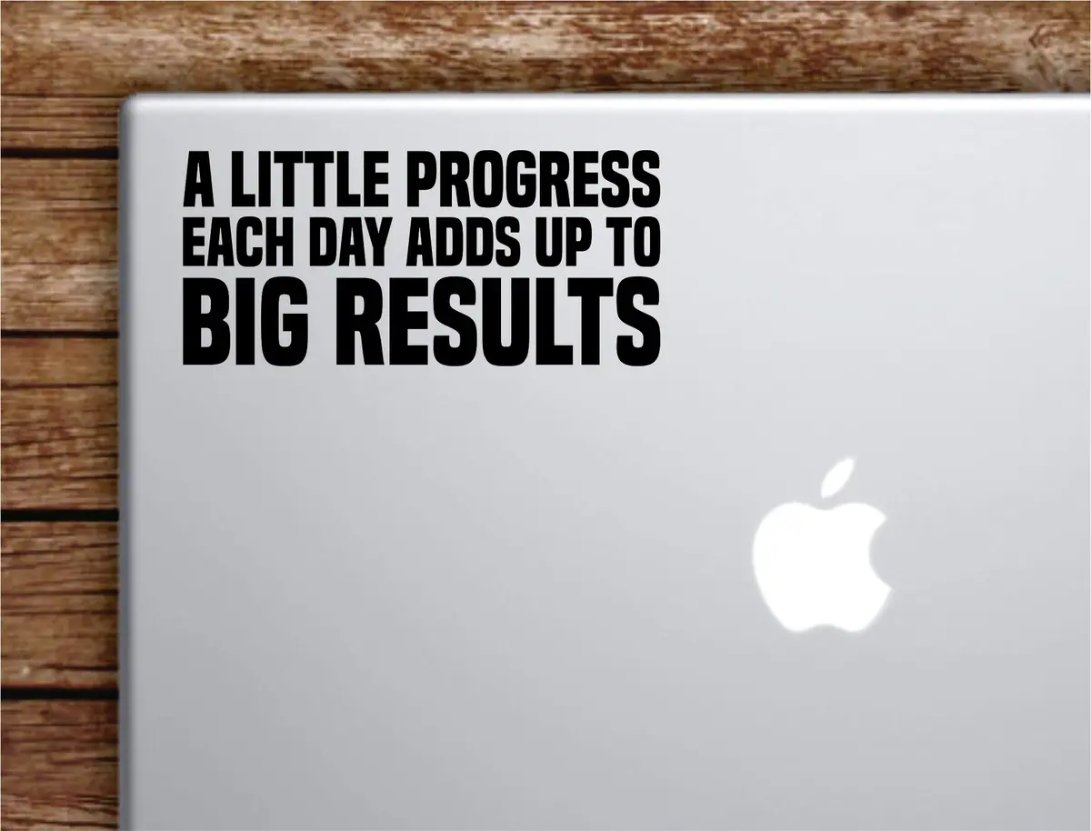 A Little Progress Big Results Laptop Wall Decal Sticker Vinyl Art Quote Macbook Decor Car Window Truck Kids Baby Teen Inspirational Girls Gym Fitness Lift Health 1