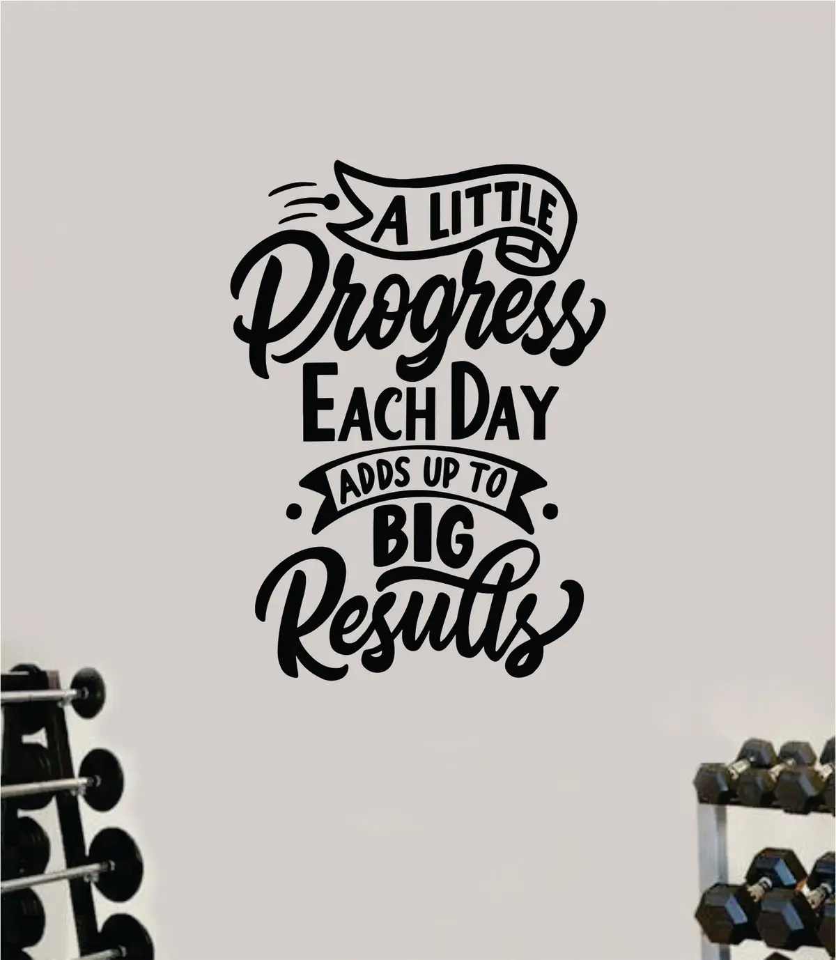 A Little Progress Big Results V2 Wall Decal Sticker Vinyl Art Wall Bedroom Room Home Decor Inspirational Motivational Teen Sports Gym Lift Fitness Girls Train Beast 1