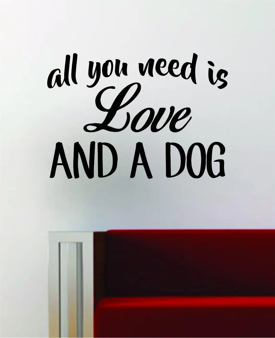 All You Need Is Love And A Dog Quote Animal Decal Sticker Vinyl Wall Room Decor Decoration Art Teen Music Beatles Funny 1
