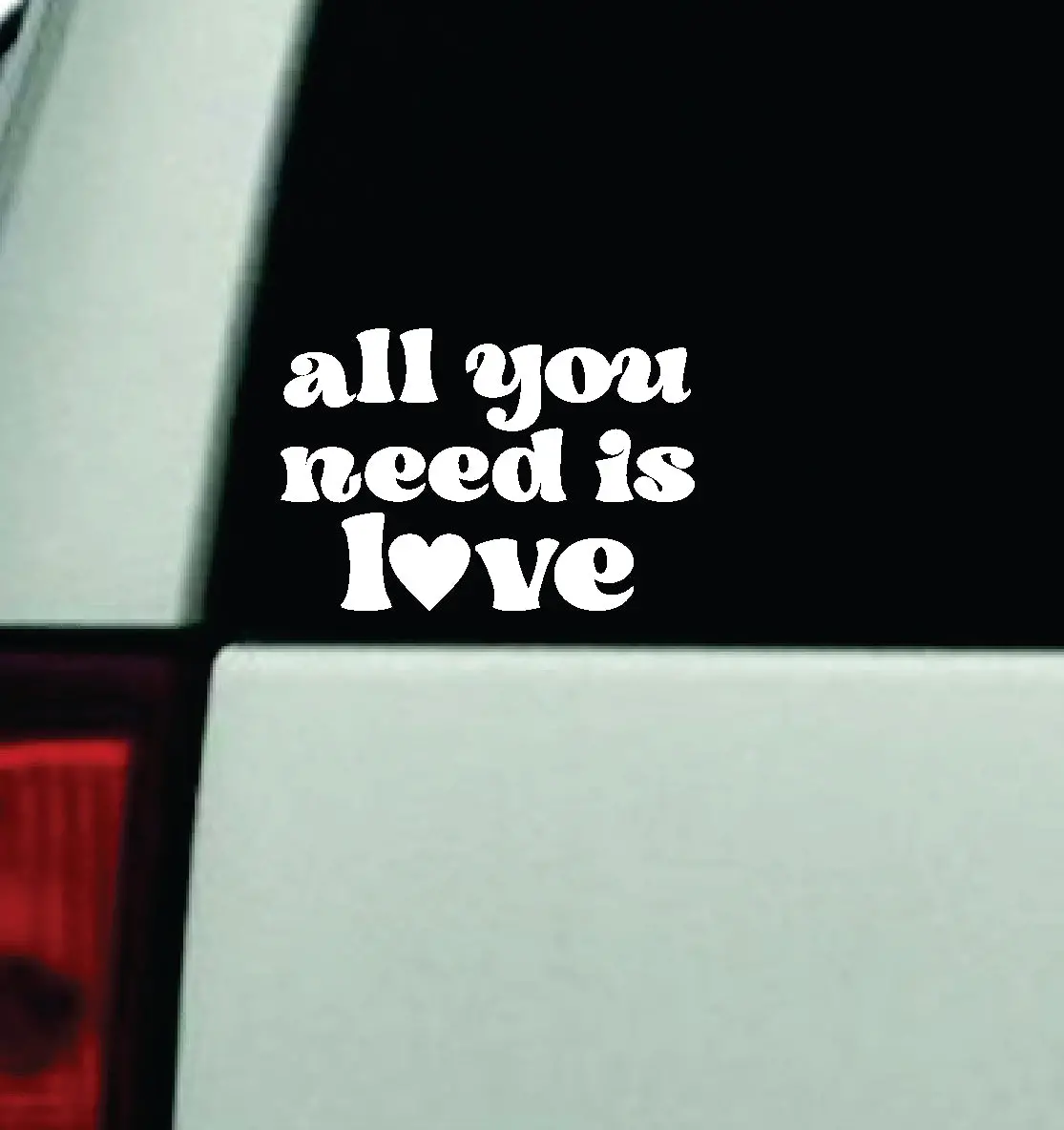 All You Need Is Love Car Decal Truck Window Windshield Rearview Mirror Jdm Bumper Sticker Vinyl Quote Boy Girls Funny Mom Women Trendy Cute Aesthetic Mental Health Affirmations 1