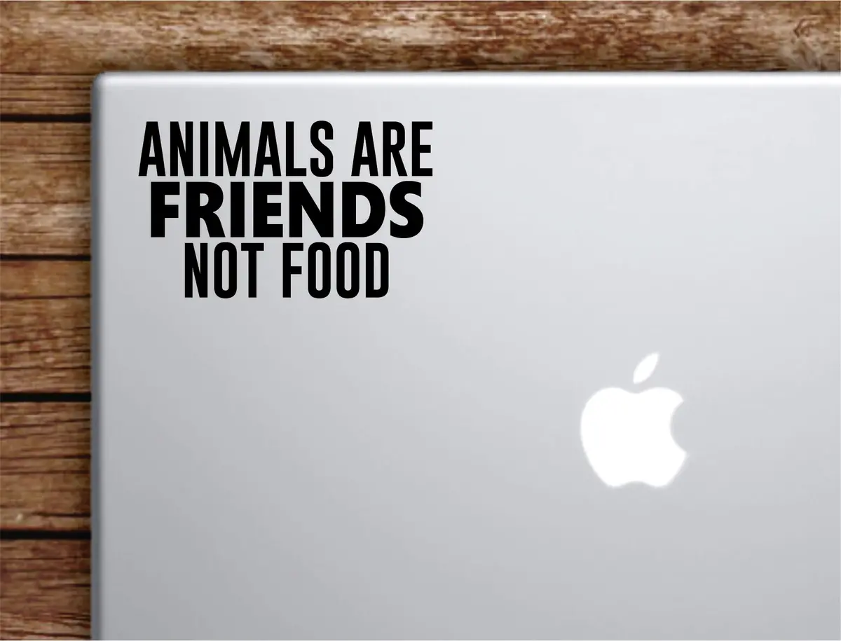 Animals Are Friends Not Food Laptop Wall Decal Sticker Vinyl Art Quote Macbook Apple Decor Car Window Truck Teen Inspirational Girls Vegan Healthy 1