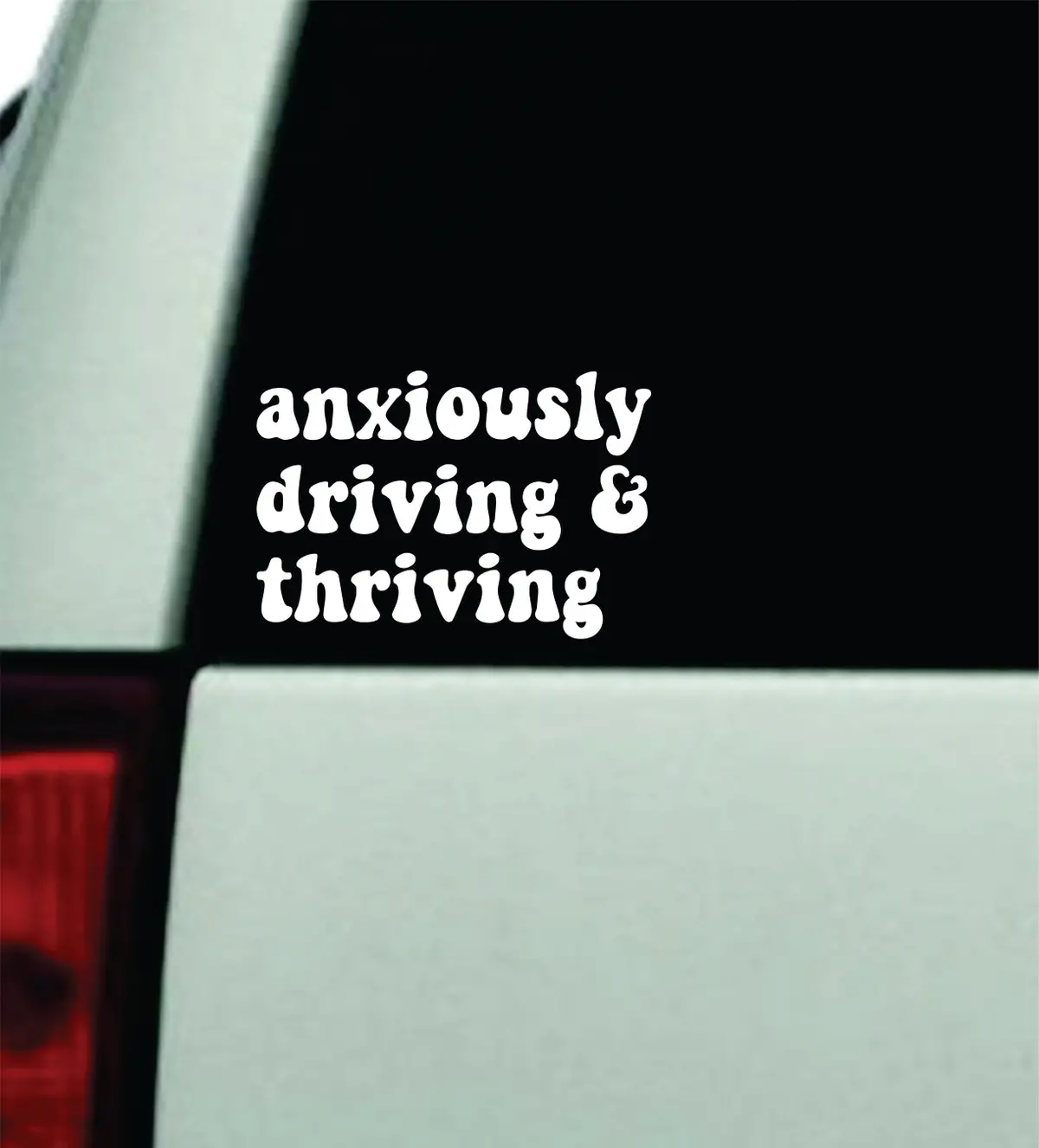 Anxiously Driving And Thriving Wall Decal Car Truck Window Windshield Jdm Bumper Sticker Mirror Sticker Vinyl Quote Drift Boy Girl Teen Bestie Funny Racing Men Broken Heart Club Cute Groovy 1