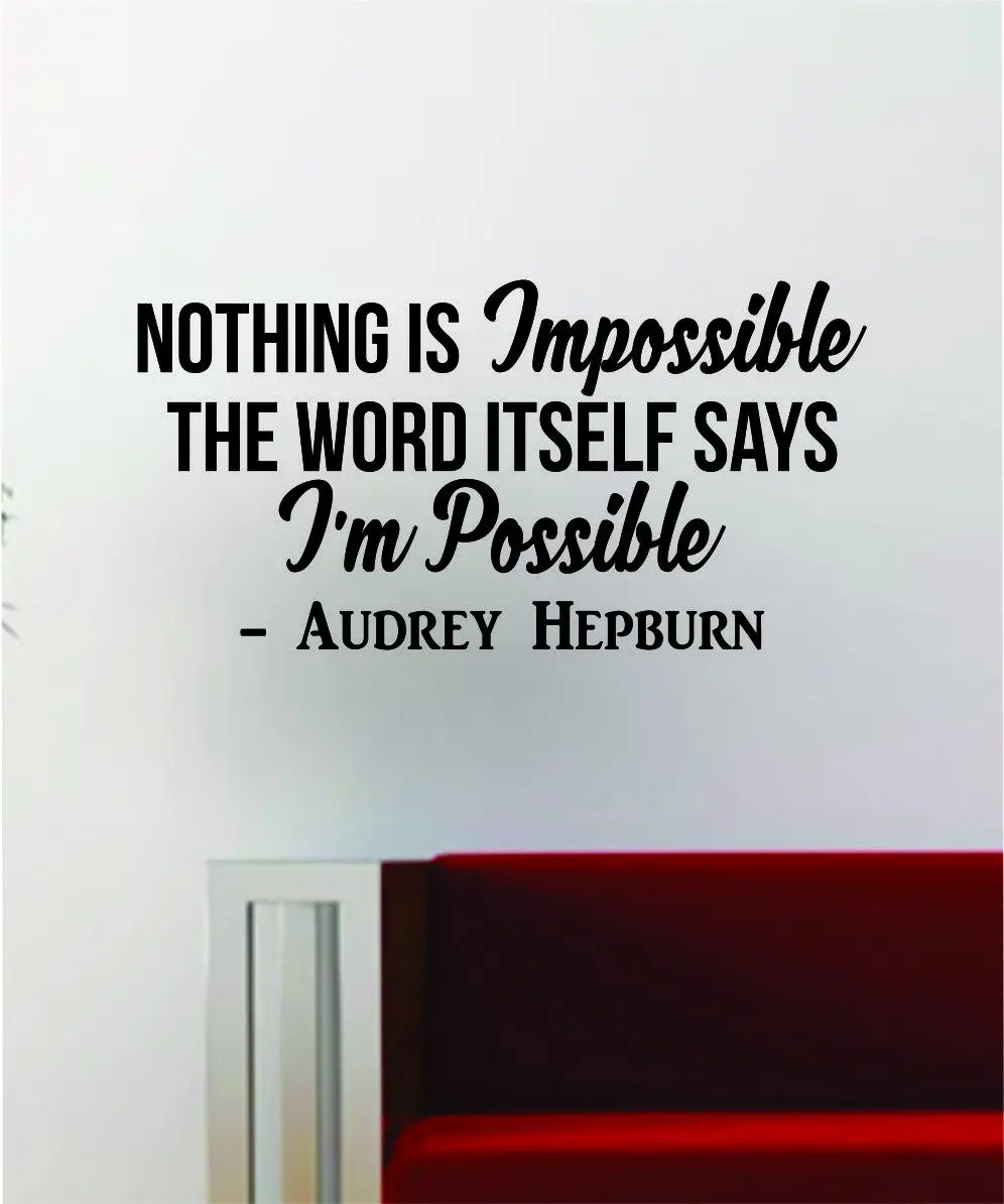 Audrey Hepburn Nothing Is Impossible Quote Decal Sticker Wall Vinyl Art Home Woman Girl Teen Inspirational Inspire 1
