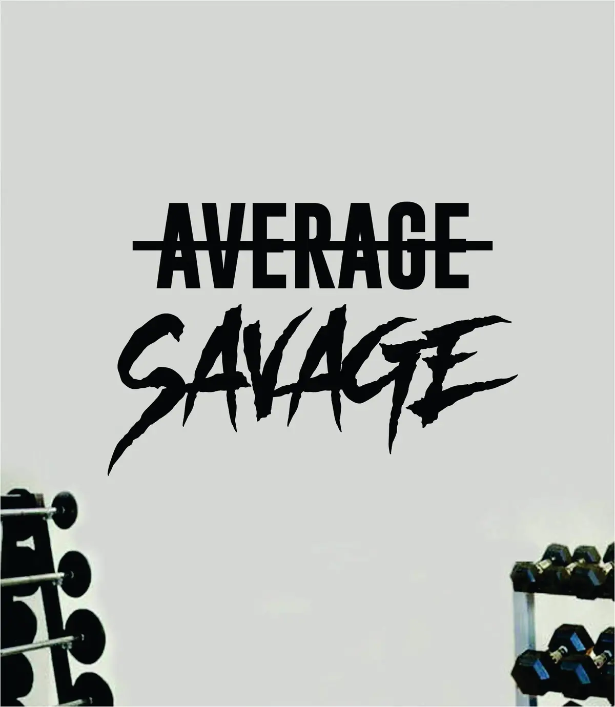 Average Savage Wall Decal Sticker Vinyl Art Wall Bedroom Room Home Decor Inspirational Motivational Teen Sports Gym Lift Weights Fitness Workout Men Girls Health 1