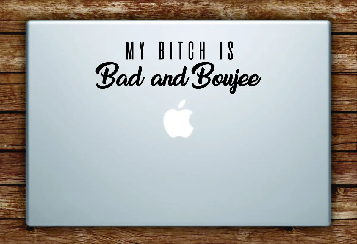 Bad And Boujee V2 Laptop Apple Macbook Quote Wall Decal Sticker Art Vinyl Music Lyrics Rap Hip Hop Migos 1