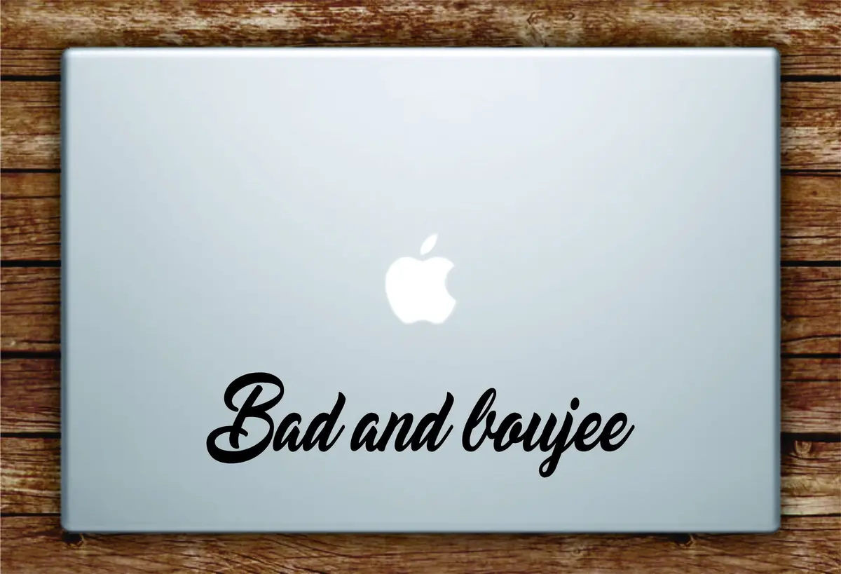 Bad And Boujee Laptop Apple Macbook Quote Wall Decal Sticker Art Vinyl Beautiful Inspirational Quotes Rap Hip Hop Migos Music Lyrics Funny 1