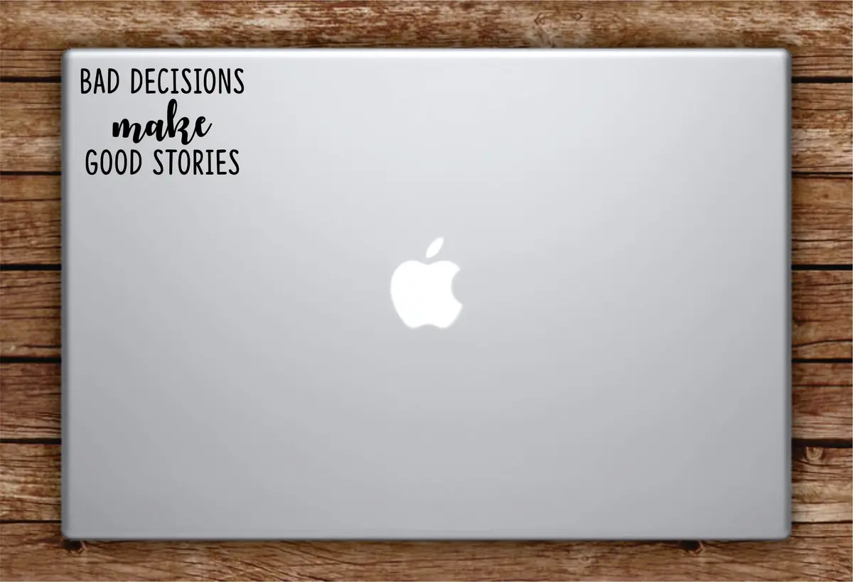 Bad Decisions Make Good Stories Laptop Apple Macbook Car Quote Wall Decal Sticker Art Vinyl Inspirational Funny Party 1