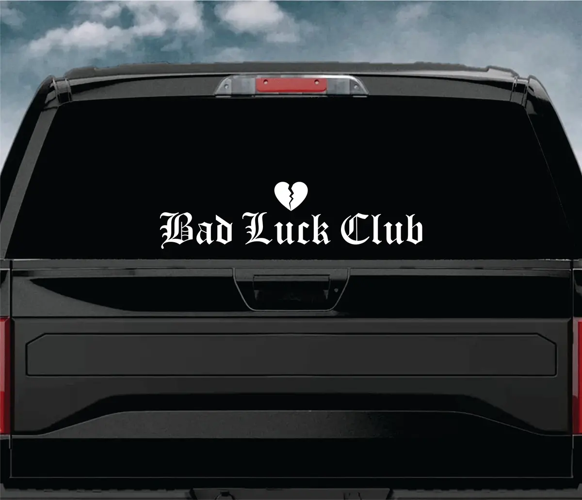 Bad Luck Club Car Decal Truck Window Windshield Jdm Sticker Vinyl Lettering Quote Boy Girl Funny Men Racing Sadboyz Sadgirlz Broken Heart Club Stay Humble 1