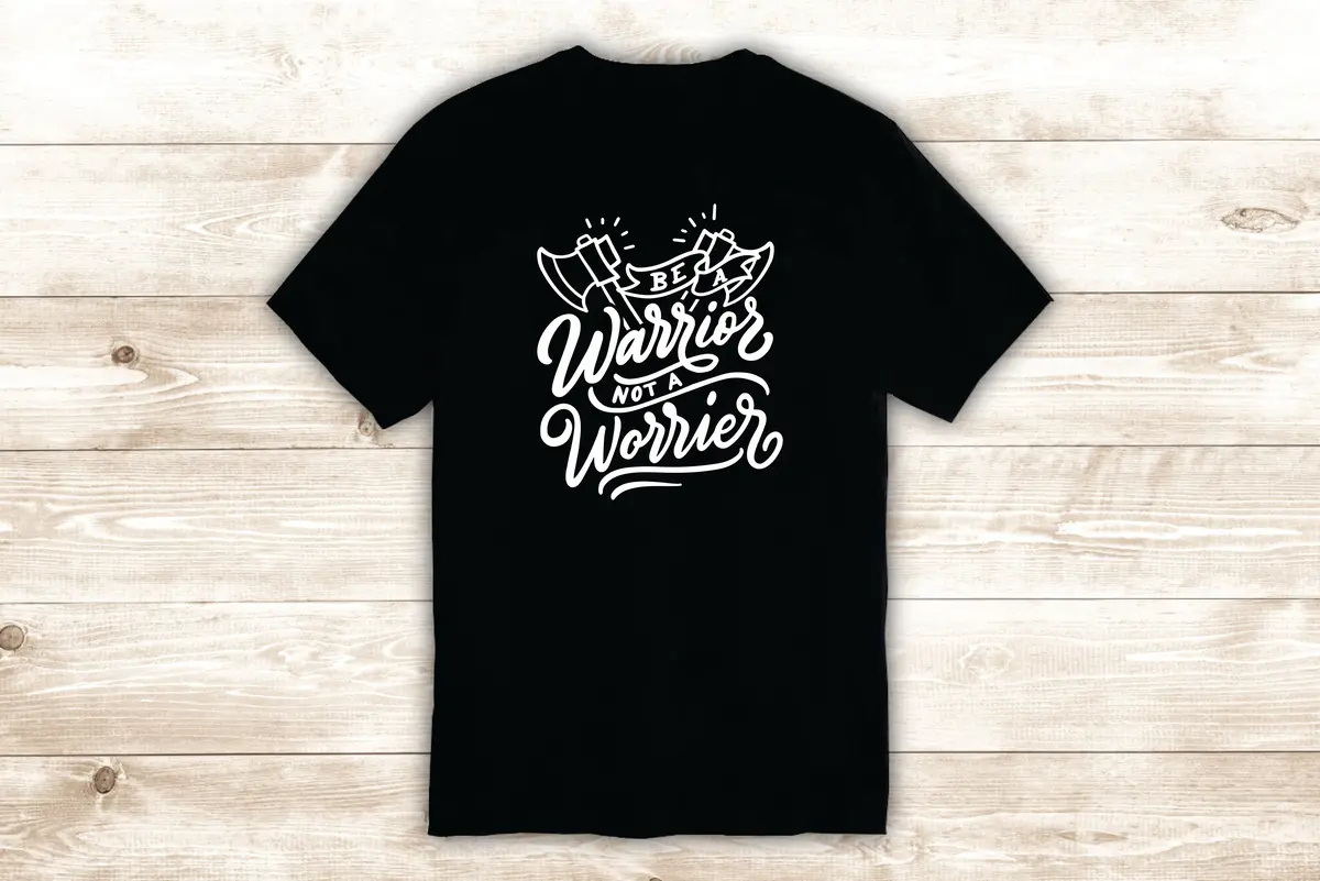 Be A Warrior Not A Worrier T-Shirt Tee Shirt Vinyl Heat Press Custom Inspirational Quote Teen Kids Sports Gym Strong 1