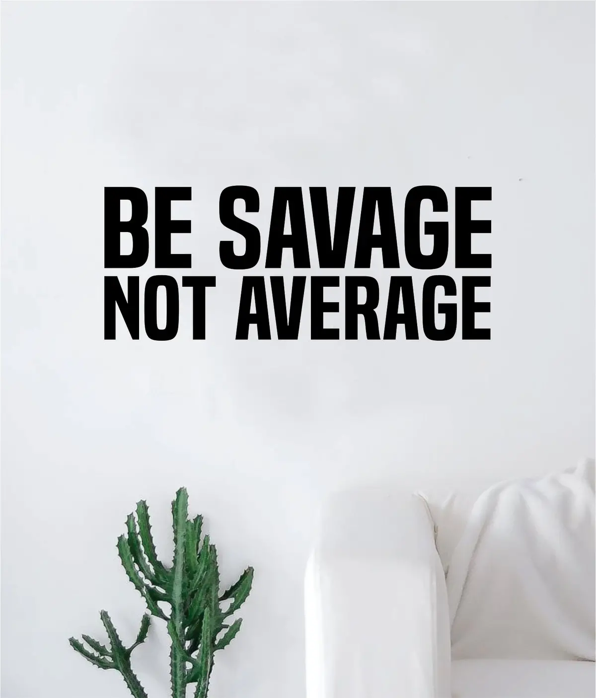 Be Savage Not Average Decal Sticker Wall Vinyl Art Wall Bedroom Room Decor Motivational Inspirational Teen Funny 1