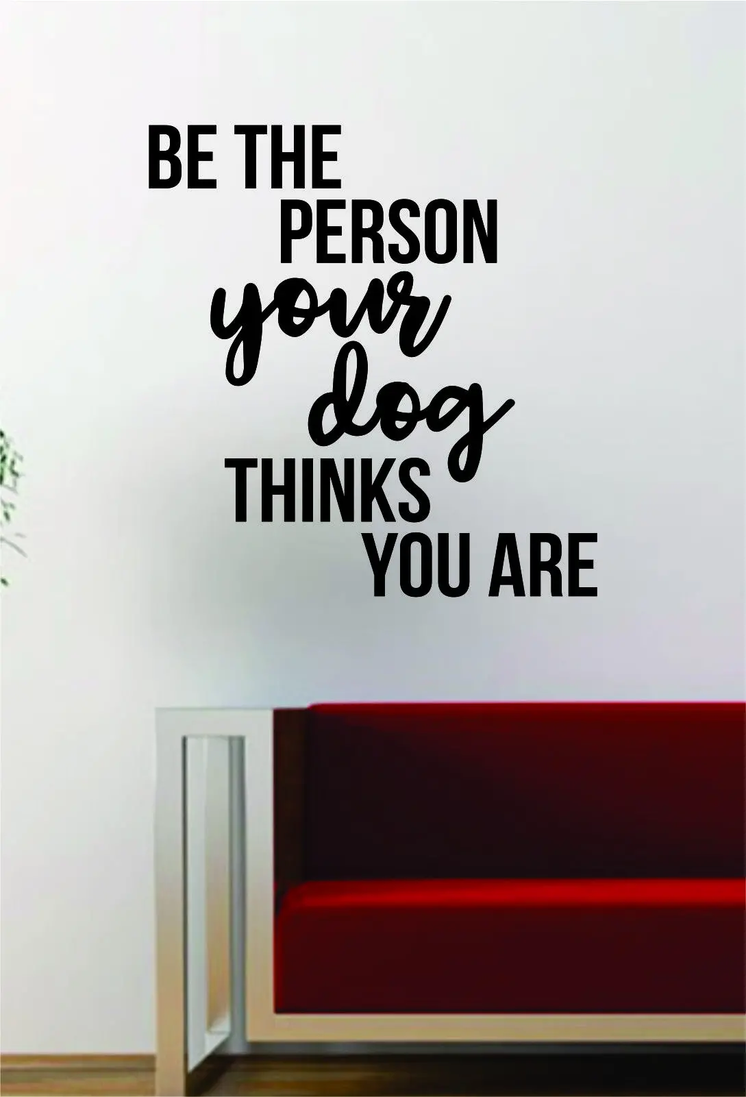 Be The Person Your Dog Quote Decal Sticker Wall Vinyl Art Words Decor Gift Funny Animal Puppy 1