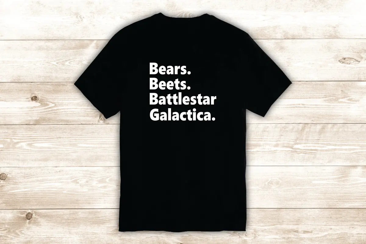 Bears Beets Battlestar Galactica T-Shirt Tee Shirt Vinyl Heat Press Custom Inspirational Quote Teen The Office Tv Show Dwight Michael Scott 1