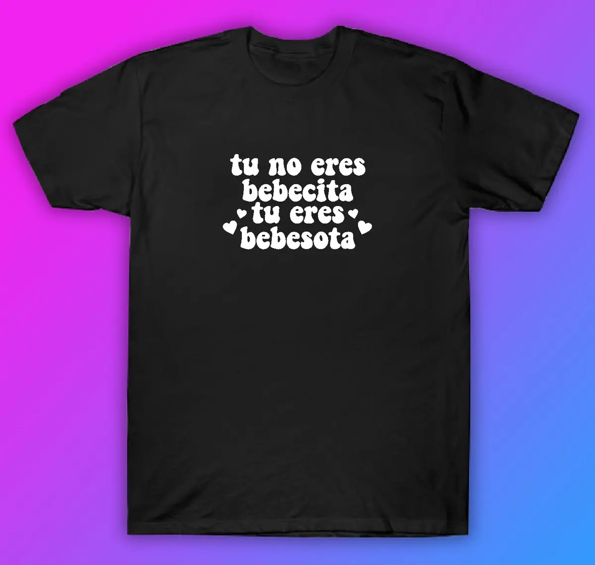 Bebecita Bebesota Tshirt Shirt T-Shirt Clothing Gift Men Girls Trendy Music Reggaeton Spanish Latina Bunny 1
