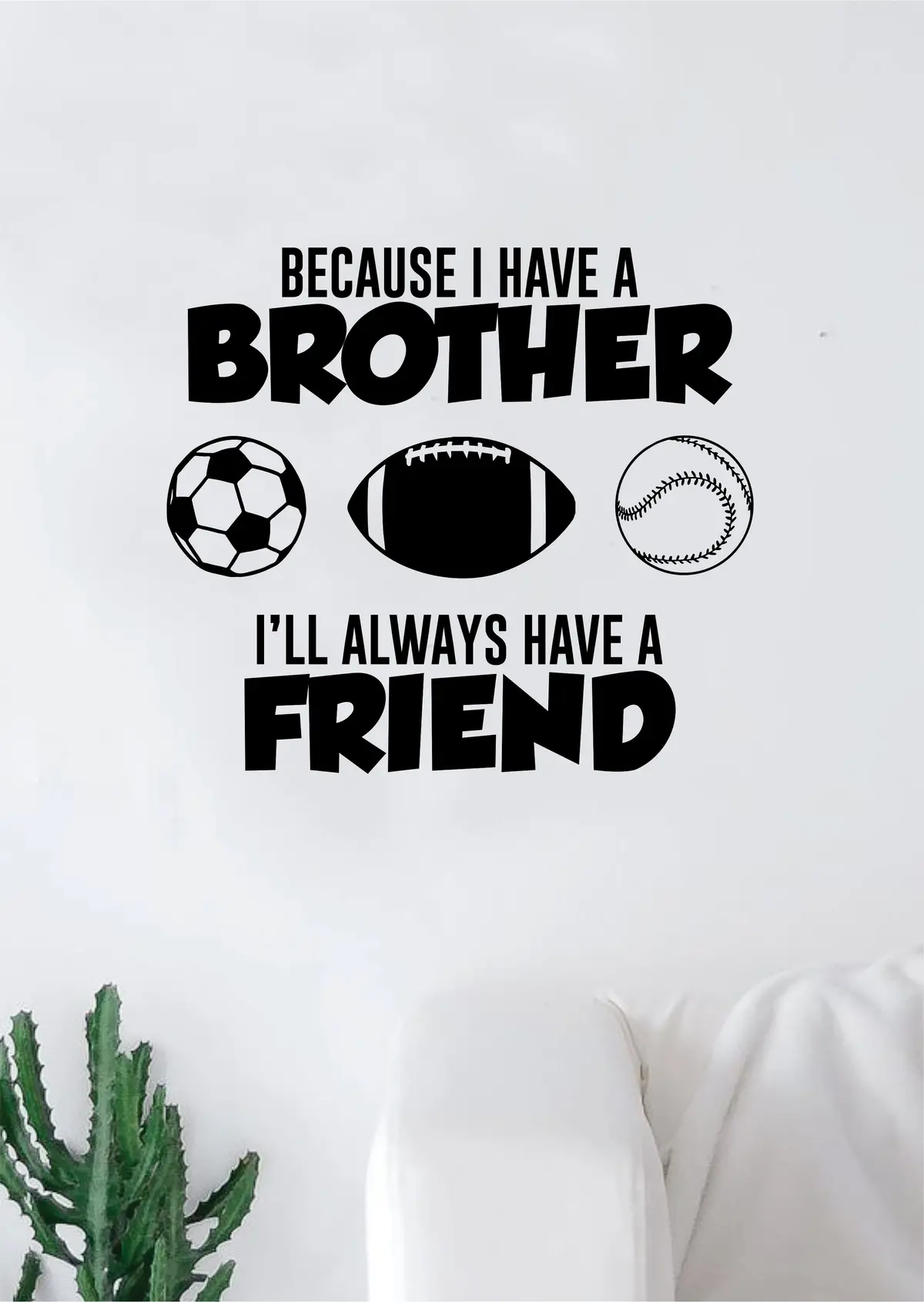Because Brother V2 Quote Wall Decal Sticker Bedroom Living Room Vinyl Art Home Sticker Decoration Decor Teen Nursery Inspirational Bro Family Son Daughter Sports Baseball Football Soccer Cute 1