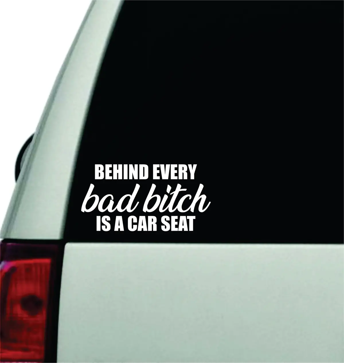 Behind Every Bad Bitch Is A Car Seat V4 Wall Decal Car Truck Window Windshield Jdm Sticker Vinyl Lettering Quote Boy Girl Funny Sadboyz Racing Men Broken Heart Club Mom Kids Baby Son Daughter 1