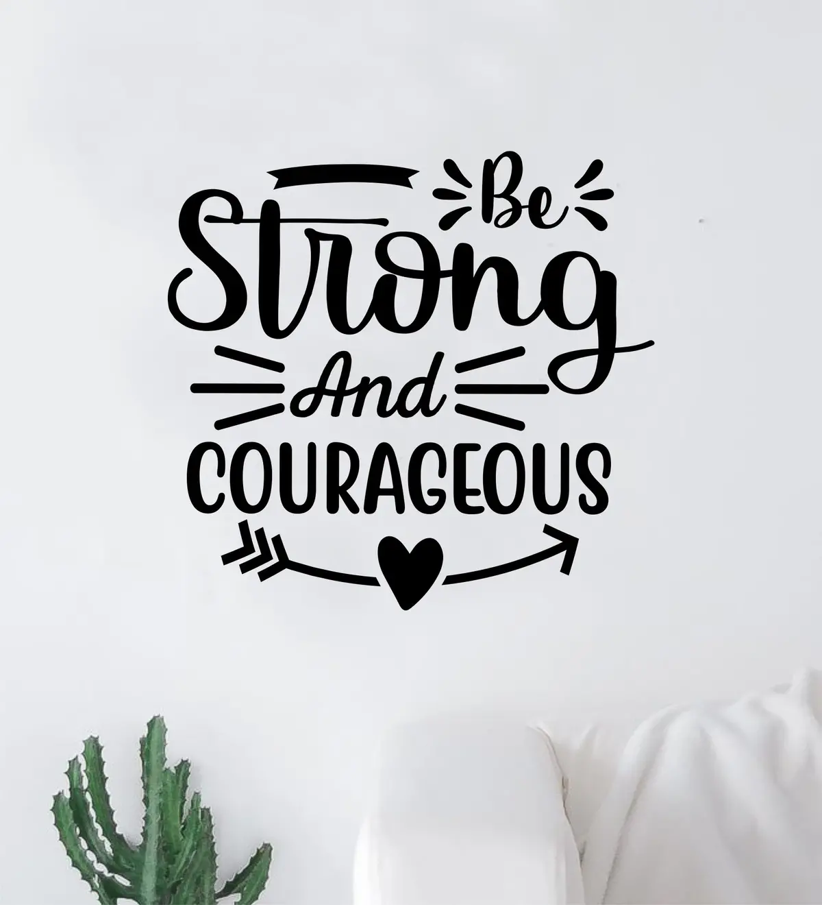 Be Strong And Courageous Wall Decal Sticker Vinyl Art Wall Bedroom Home Decor Inspirational Motivational Teen Boy Girls School Mental Health Positive Affirmations Self-Care 1