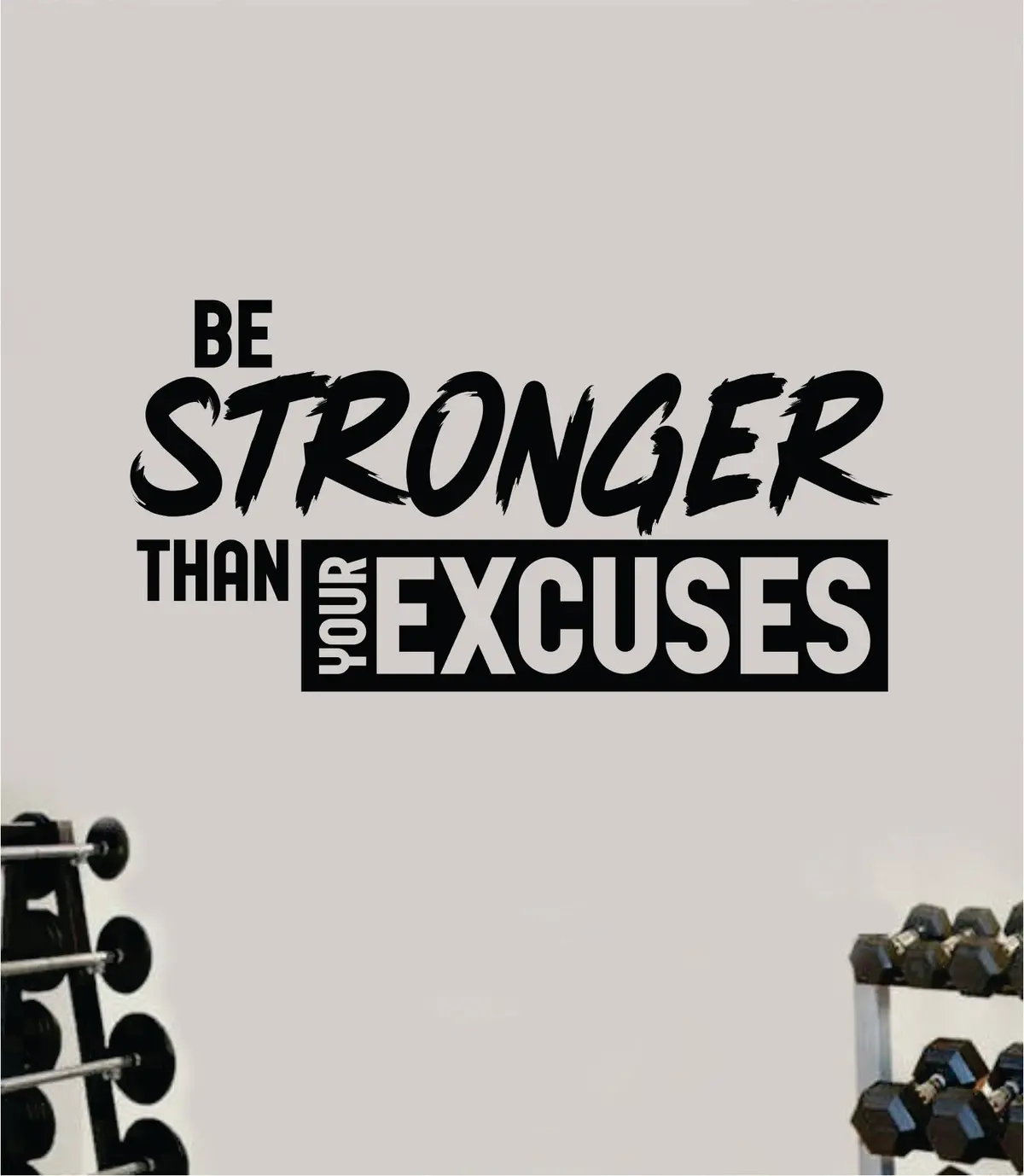 Be Stronger Than Your Excuses V6 Quote Wall Decal Sticker Vinyl Art Decor Bedroom Room Boy Girl Inspirational Motivational Gym Fitness Health Exercise Lift Beast 1