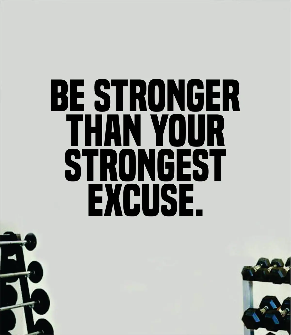 Be Stronger Than Your Strongest Excuse Quote Wall Decal Sticker Vinyl Art Home Decor Bedroom Boy Girl Inspirational Motivational Gym Fitness Health Exercise Lift Beast 1