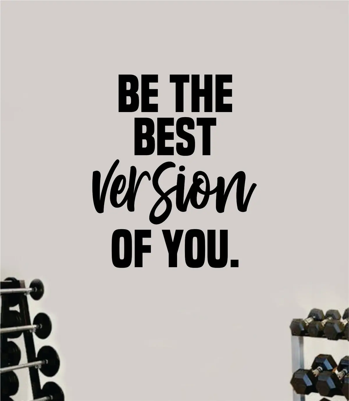 Be The Best Version Of You Wall Decal Sticker Vinyl Art Wall Bedroom Home Decor Inspirational Motivational Teen Sports Gym Fitness Health Girls Train Beast Lift 1
