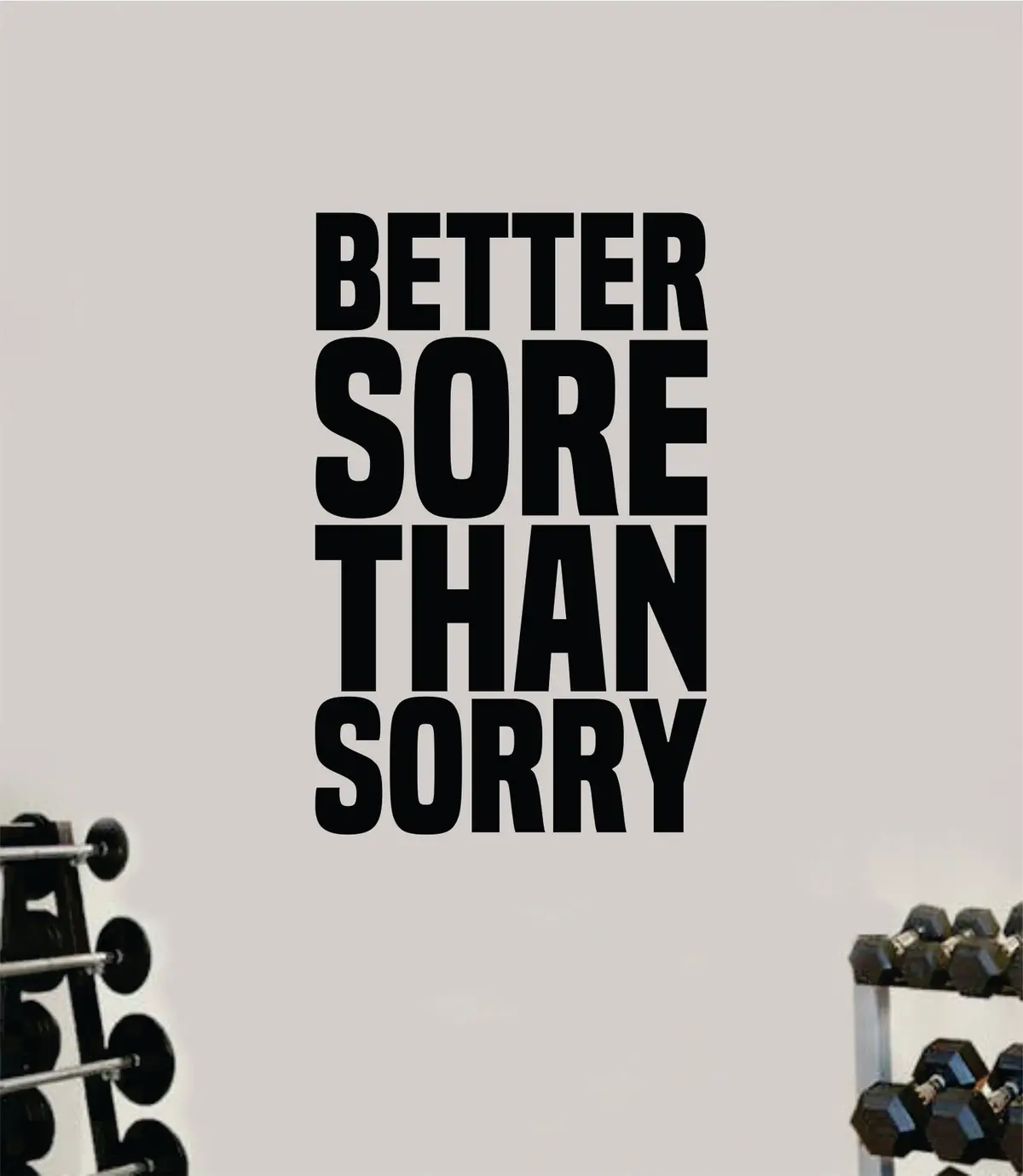 Better Sore Than Sorry Decal Sticker Wall Vinyl Art Wall Bedroom Room Home Decor Inspirational Motivational Teen Sports Gym Beast Fitness Health Running 1