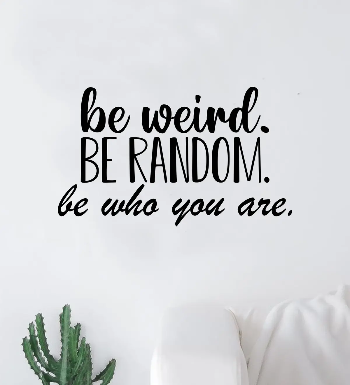 Be Weird Be Random Quote Wall Decal Sticker Vinyl Art Decor Bedroom Room Boy Girl Inspirational Motivational School Nursery Good Vibes 1
