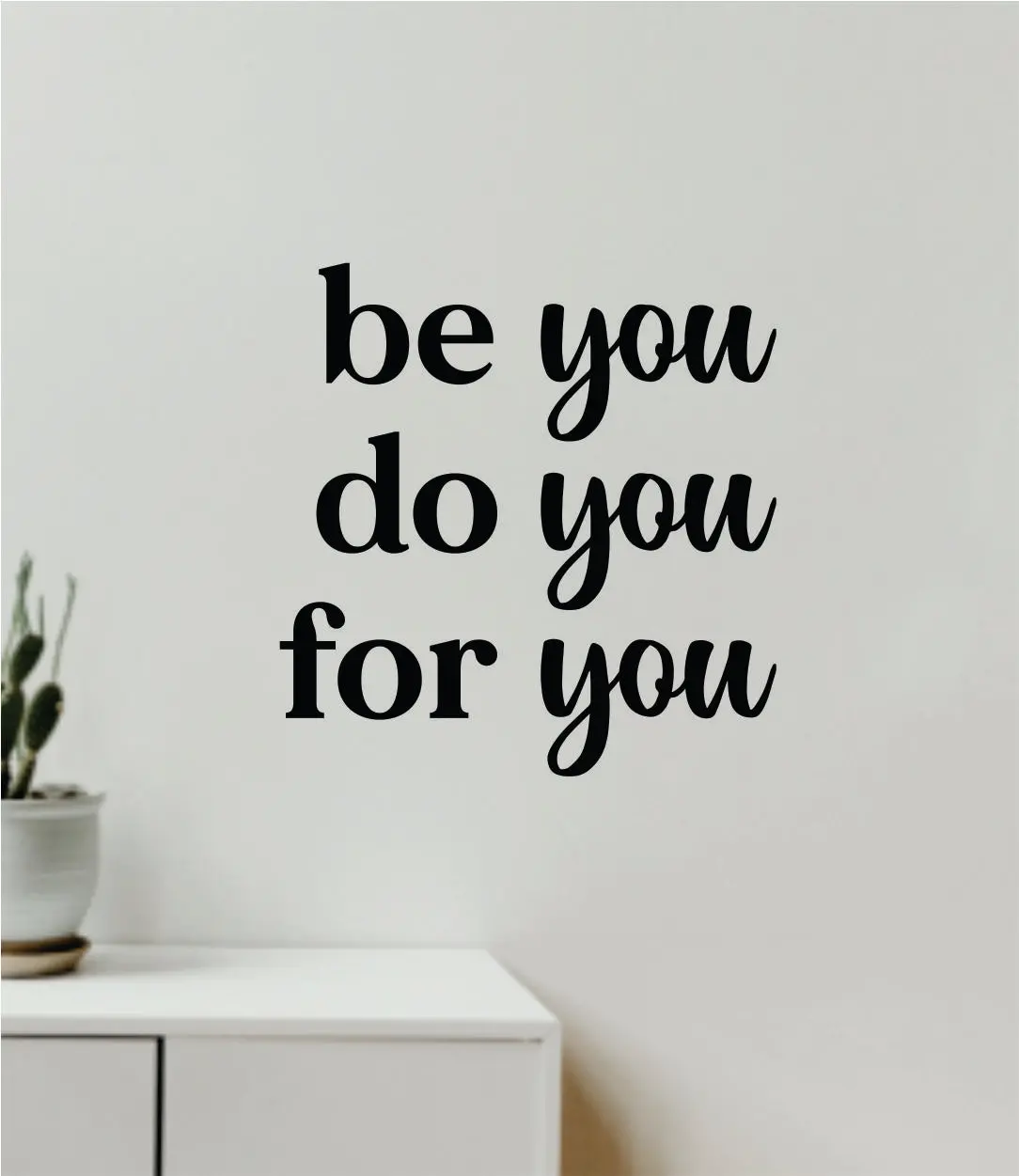 Be Do For You V2 Quote Wall Decal Sticker Vinyl Art Decor Bedroom Room Boy Girl Inspirational Motivational School Nursery Baby Trendy 1