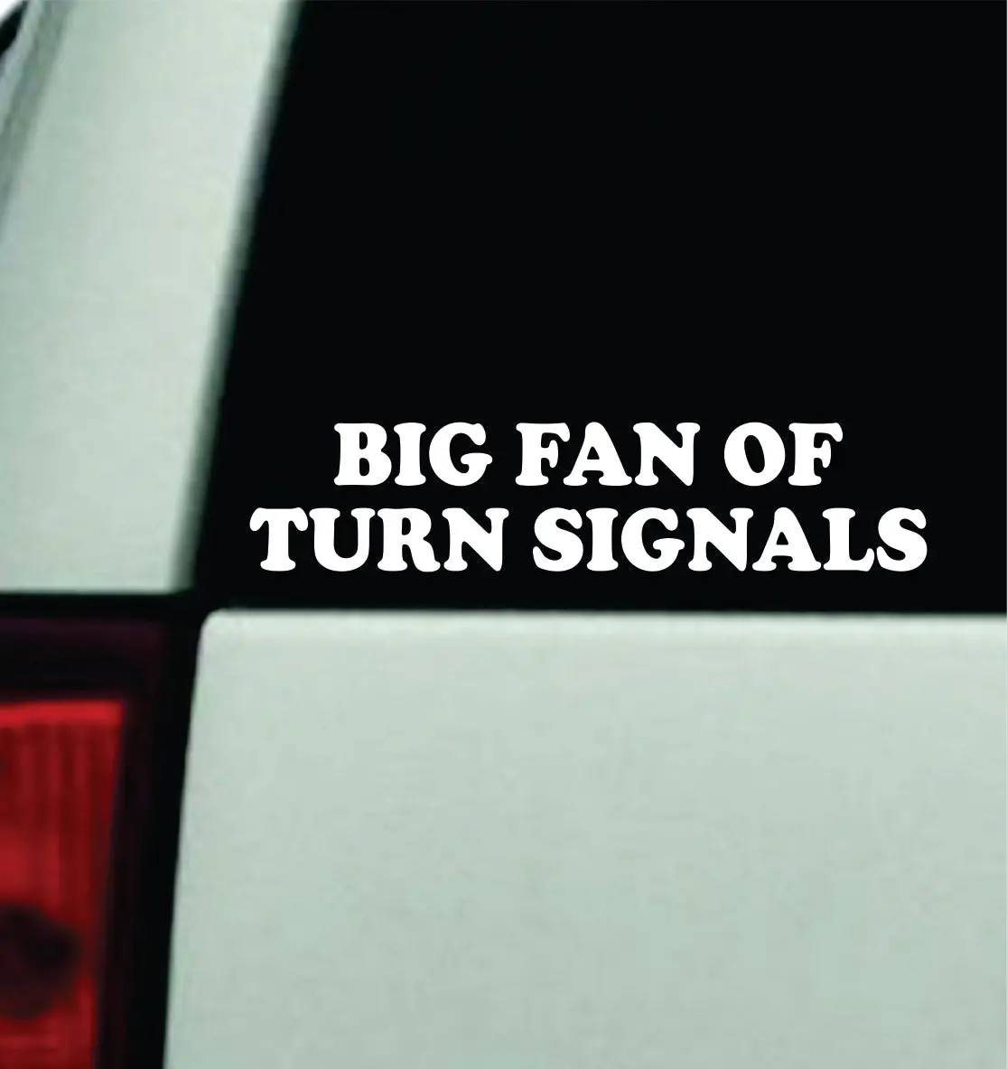 Big Fan Of Turn Signals Car Decal Truck Mirror Window Windshield Bumper Sticker Men Girls Funny Cute 1