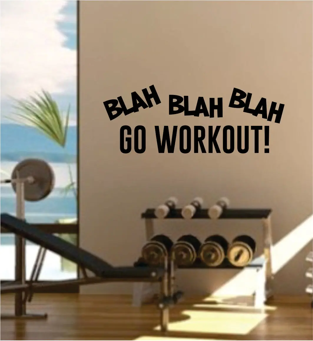Blah Go Work Out Decal Sticker Wall Vinyl Art Wall Bedroom Room Decor Motivational Inspirational Teen Sports Gym Fitness 1