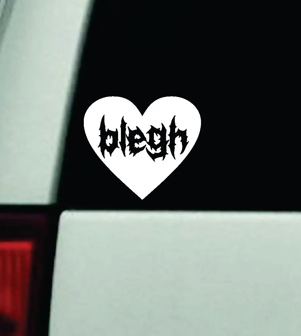 Blegh Heart Car Decal Truck Window Windshield Mirror Rearview Jdm Bumper Sticker Vinyl Quote Girls Funny Girls Men Music Emo Goth Screamo Hardcore Metal Rock Bands Lyrics 1