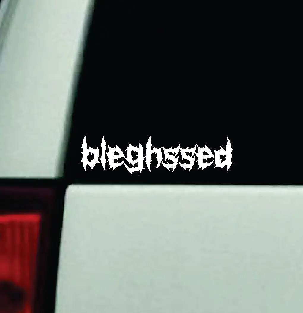 Bleghssed Car Decal Truck Window Windshield Mirror Rearview Jdm Bumper Sticker Vinyl Quote Girls Funny Girls Men Music Emo Goth Screamo Hardcore Metal Rock Bands Lyrics Blegh 1