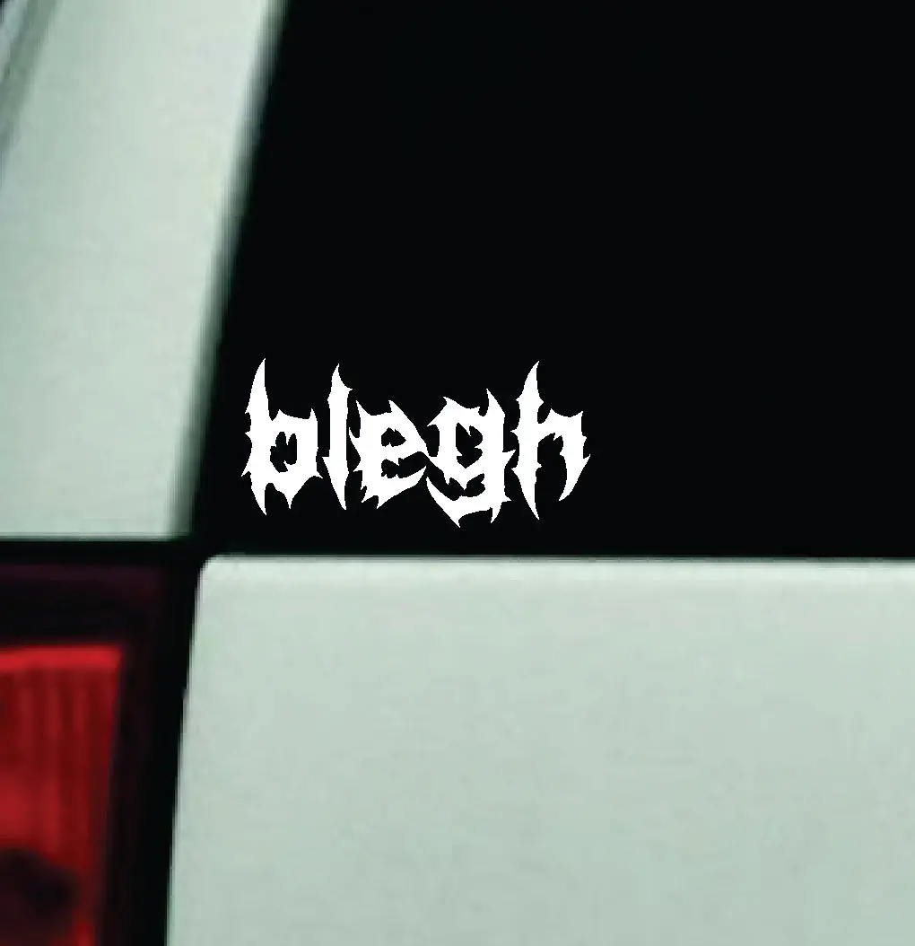 Blegh V2 Car Decal Truck Window Windshield Mirror Rearview Jdm Bumper Sticker Vinyl Quote Girls Funny Girls Men Music Emo Goth Screamo Hardcore Metal Rock Bands Lyrics 1