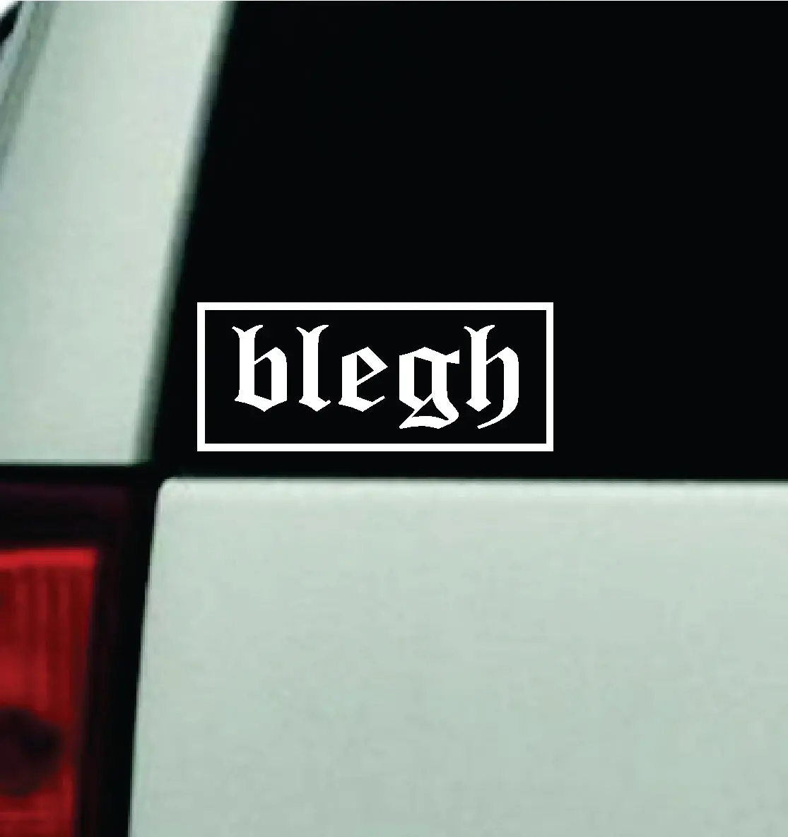 Blegh Car Decal Truck Window Windshield Mirror Rearview Jdm Bumper Sticker Vinyl Quote Girls Funny Girls Men Music Emo Goth Screamo Hardcore Metal Rock Bands Lyrics 1