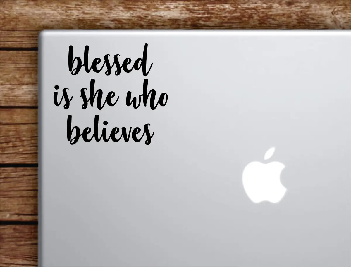 Blessed Is She Who Believes Laptop Wall Decal Sticker Vinyl Art Quote Macbook Apple Decor Car Window Truck Teen Inspirational Girls Religious 1
