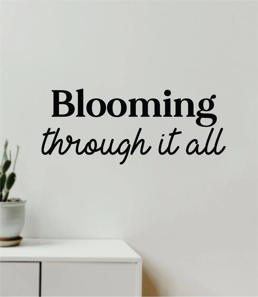 Blooming Through It All Wall Decal Sticker Vinyl Art Wall Bedroom Home Decor Inspirational Motivational Teen Boy Girls School 1