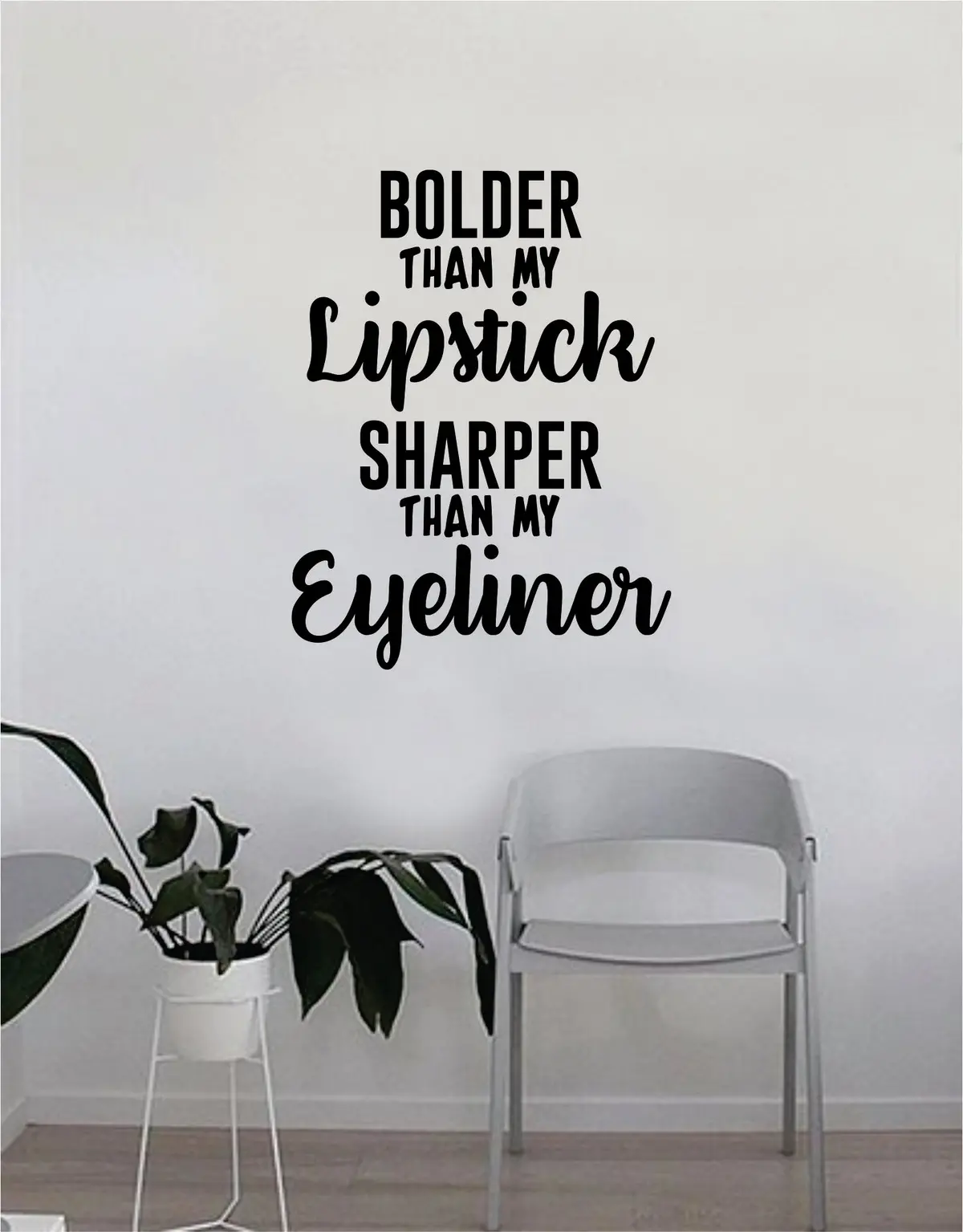 Bolder Than My Lipstick Sharper Than My Eyeliner Quote Beautiful Design Decal Sticker Wall Vinyl Decor Art Make Up Cosmetics Beauty Salon Funny Girls Eyelashes 1