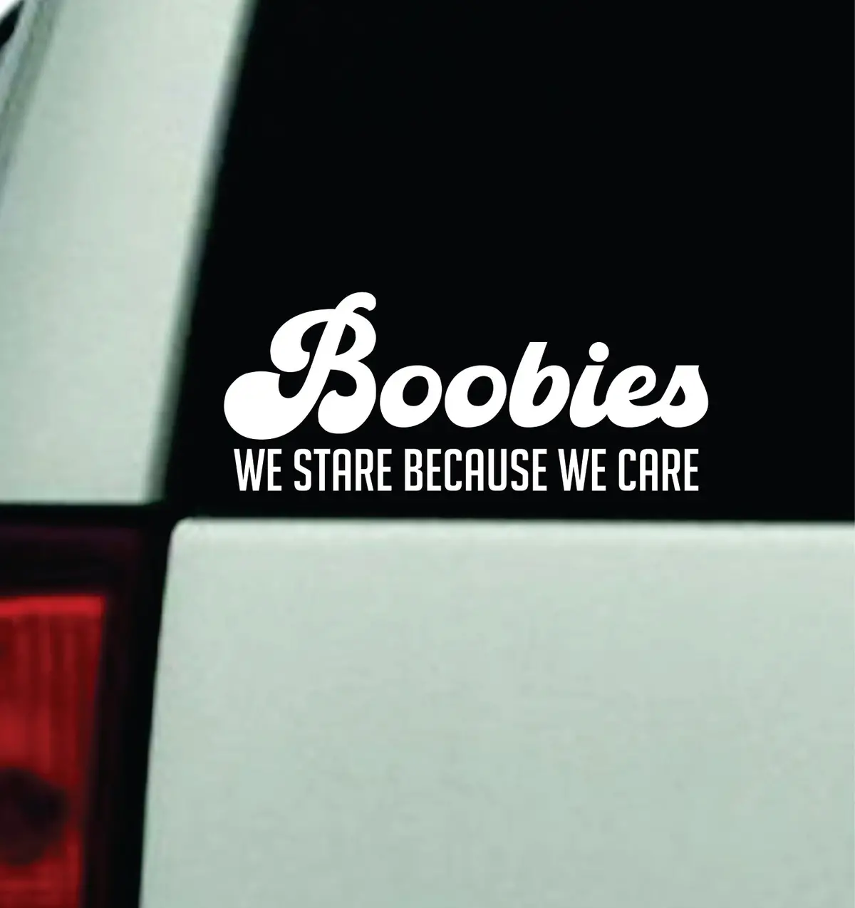 We Stare Because We Care Car Decal Truck Window Windshield Mirror Jdm Bumper Sticker Vinyl Quote Men Girls 1