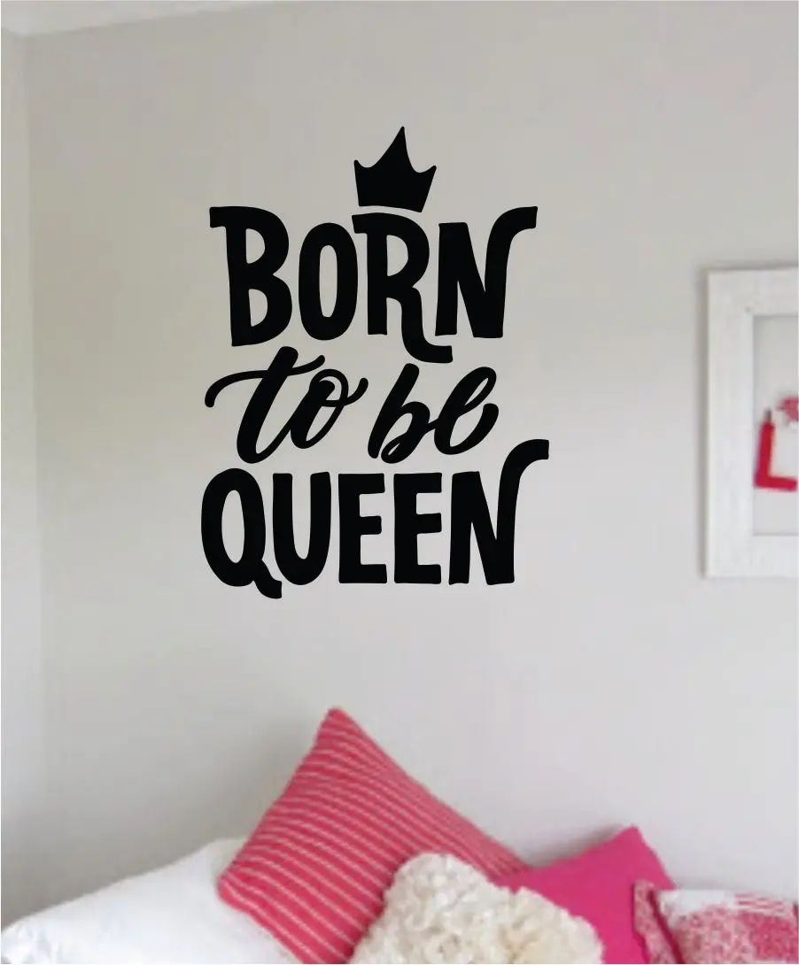 Born To Be Queen Quote Wall Decal Sticker Home Room Decor Vinyl Art Bedroom Cute Daughter Baby Teen Crown Nursery Girls Kids 1