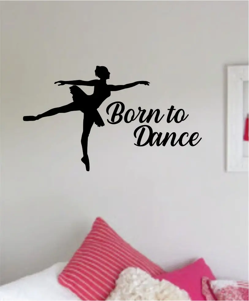 Born To Dance V2 Quote Wall Decal Sticker Bedroom Living Room Vinyl Art Home Sticker Decoration Decor Teen Nursery Inspirational Dancer Dancing Girls Leap Ballerina Cute 1