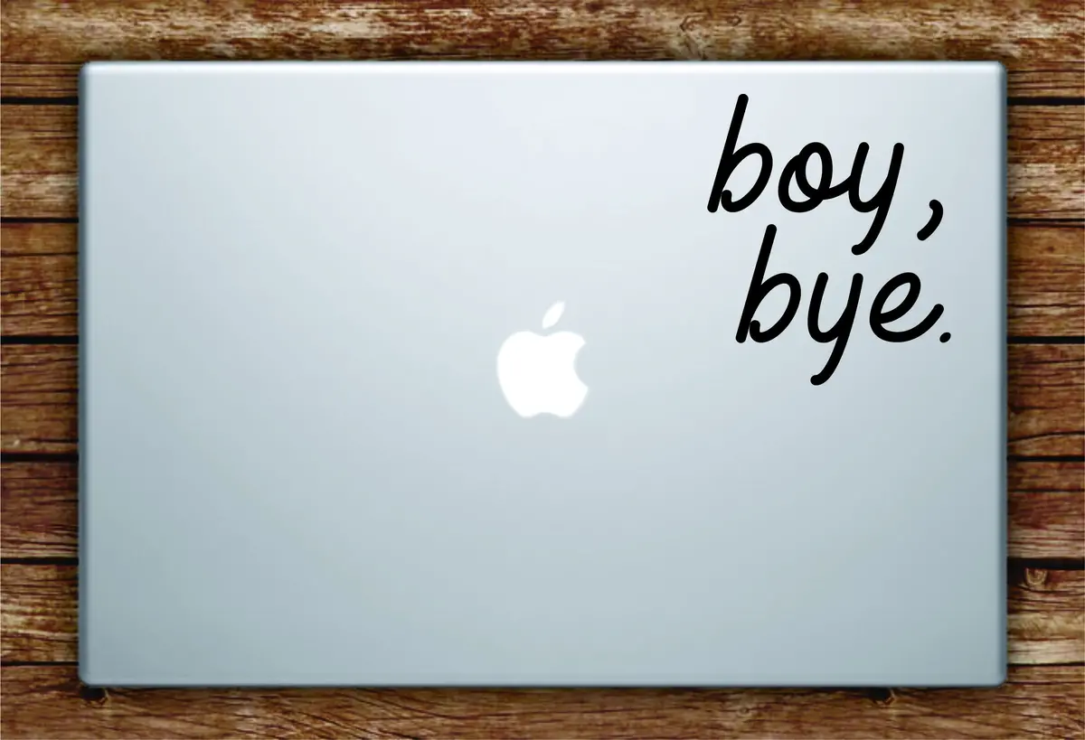 Boy Bye Laptop Apple Macbook Quote Wall Decal Sticker Art Car Window Vinyl Teen Girls Funny Cute 1