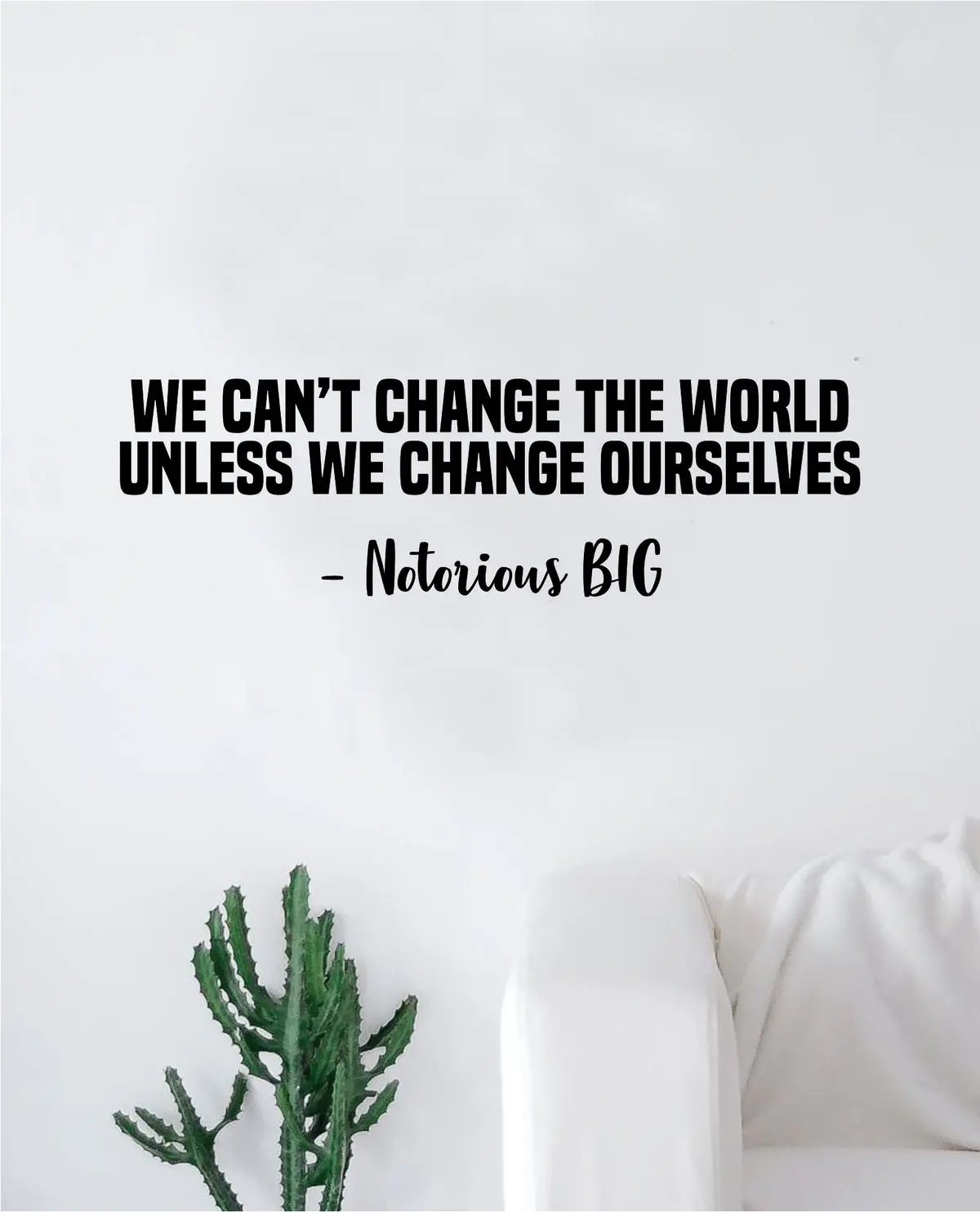 Notorious Big Change Ourselves Wall Decal Decor Art Sticker Vinyl Room Bedroom Home Teen Inspirational Teen Biggie Smalls Rap Hip Hop Music Lyrics 1