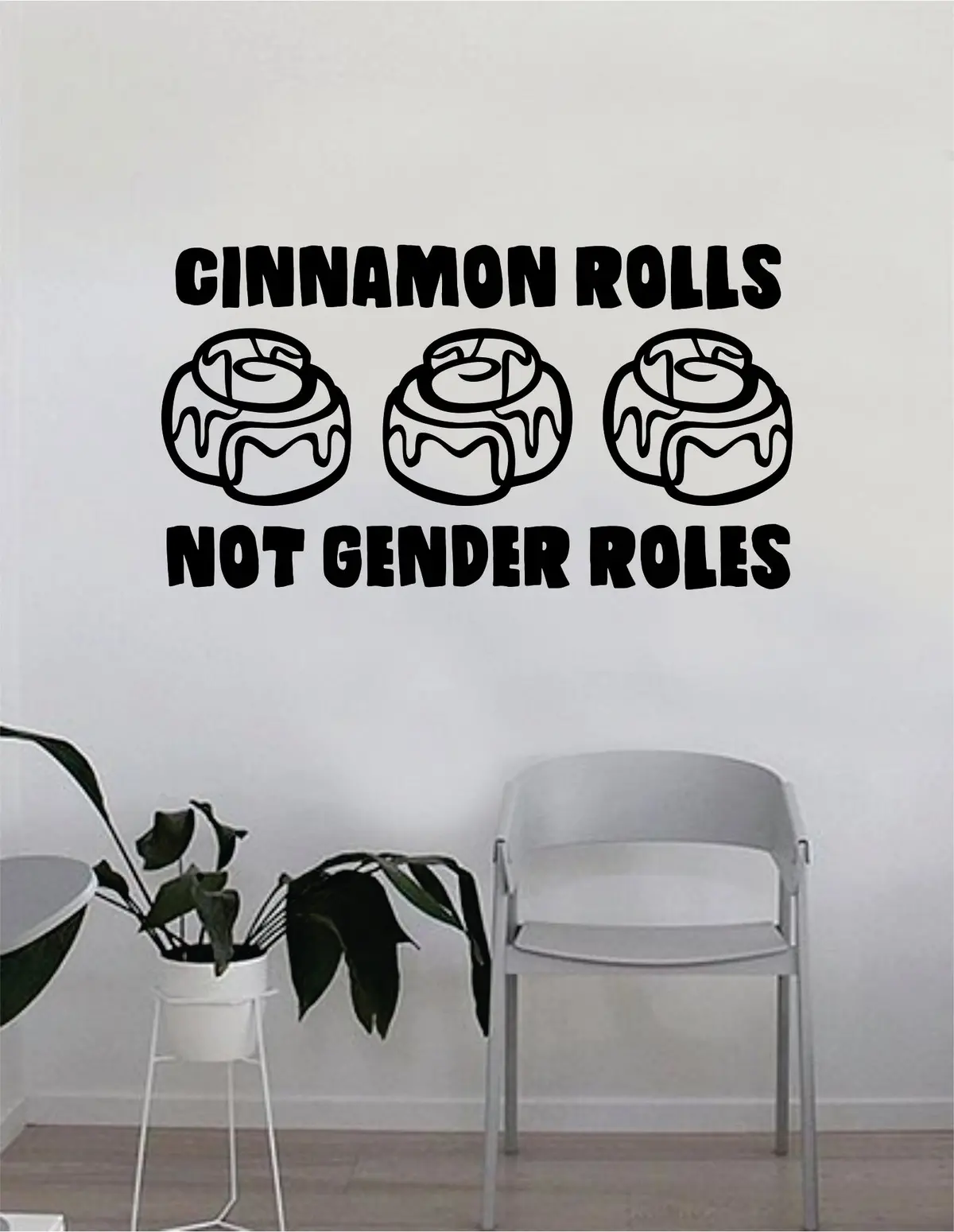 Cinnamon Rolls Not Gender Roles Quote Wall Decal Sticker Bedroom Living Room Art Vinyl Beautiful Inspirational Feminist Feminism Woman Women Empowerment Girls Teen 1