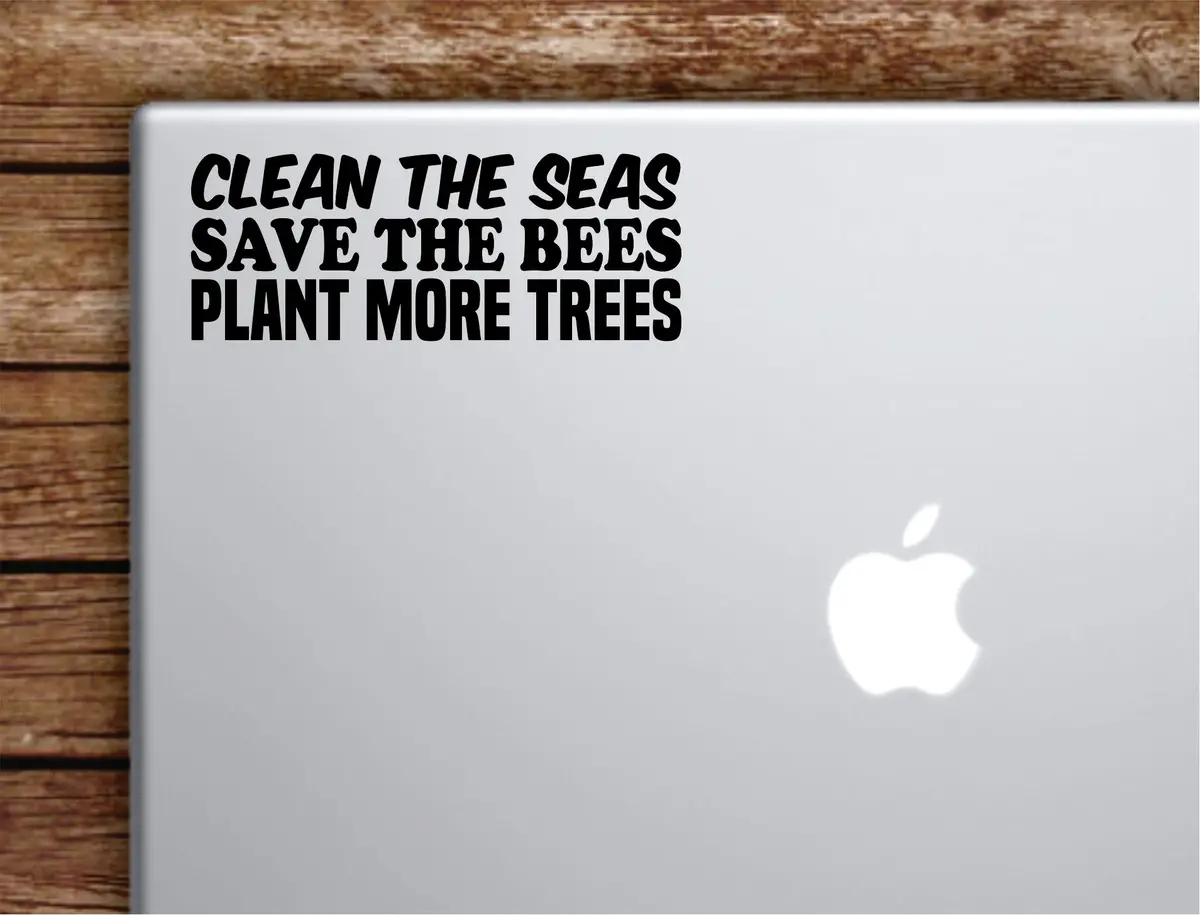 Clean The Seas Save The Bees Plant More Trees Laptop Wall Decal Sticker Vinyl Art Quote Macbook Apple Decor Car Window Truck Teen Inspirational Girls Nature 1