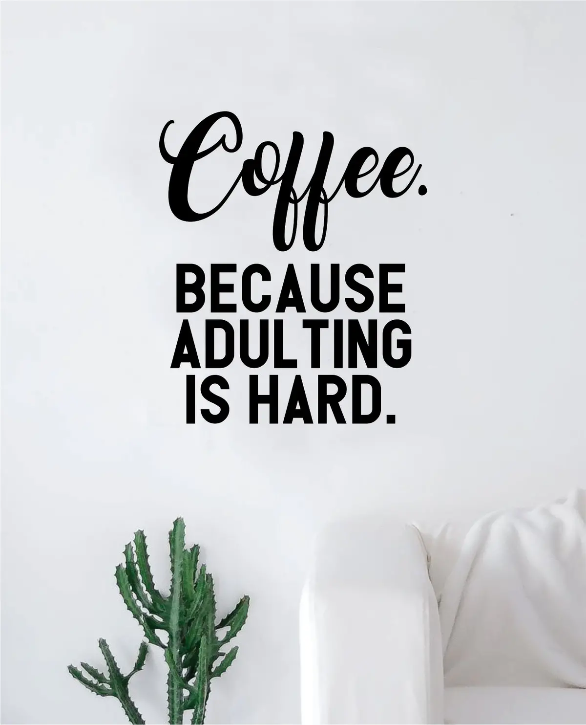 Coffee Because Adulting Is Hard Wall Decal Sticker Vinyl Art Bedroom Living Room Decor Teen Quote Inspirational Funny Morning Work  Kitchen Java Cup 1