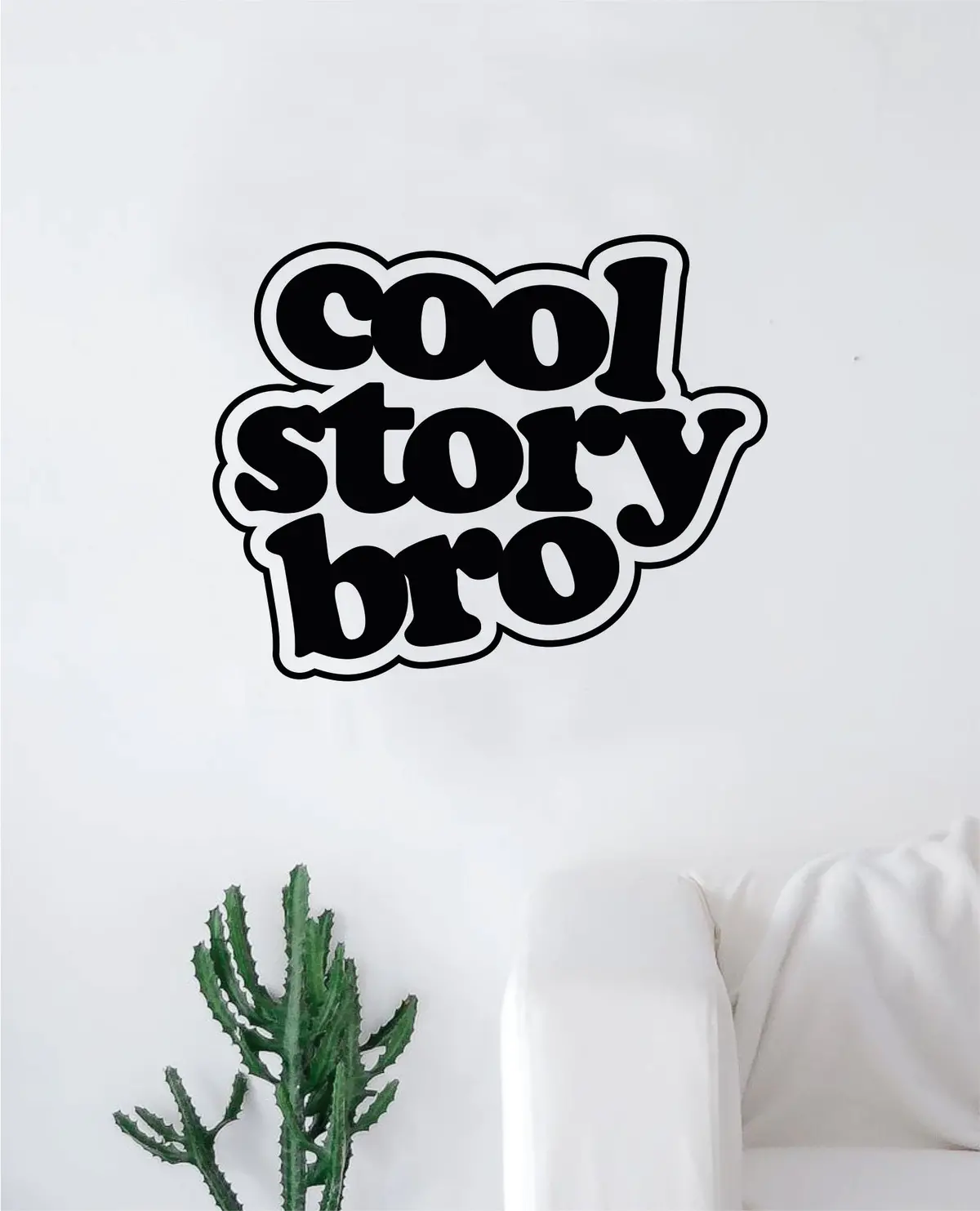 Cool Story Bro Wall Decal Decor Art Sticker Vinyl Room Bedroom Home Teen Inspirational Funny Kids 1