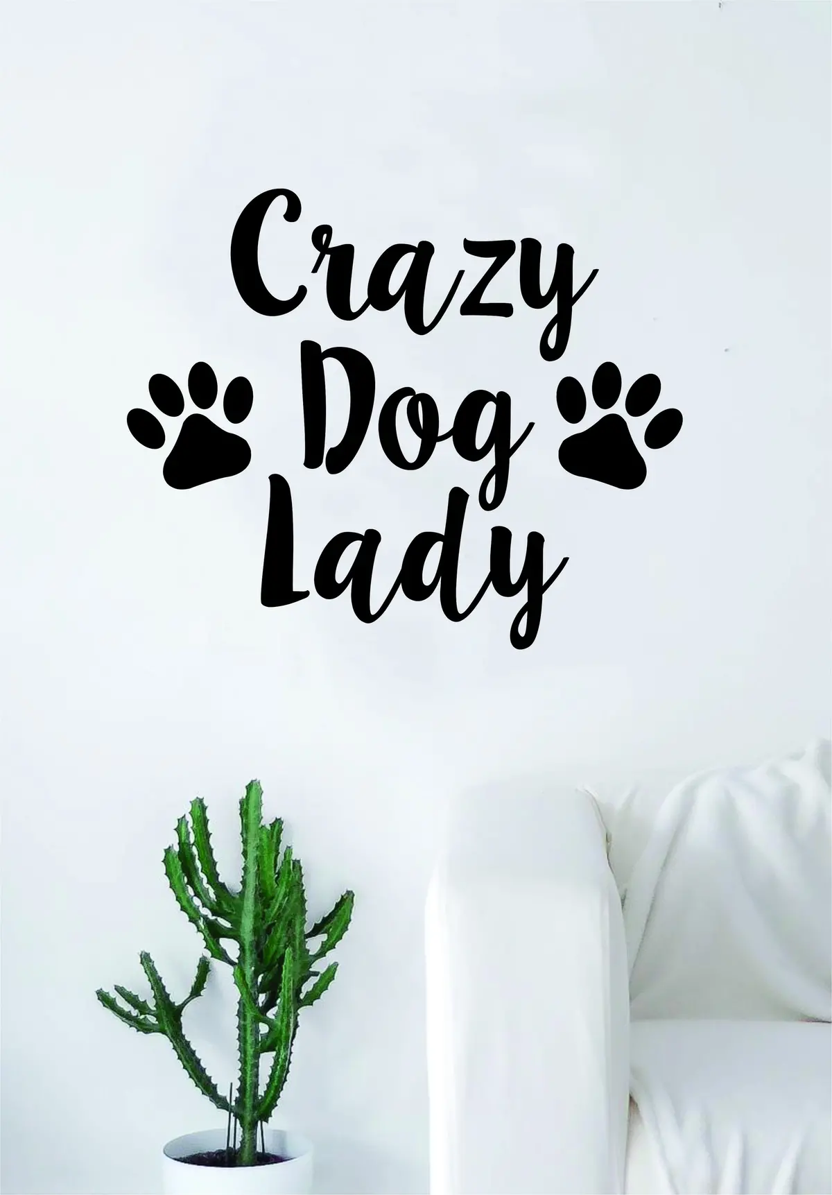 Crazy Dog Lady Quote Wall Decal Sticker Bedroom Living Room Art Vinyl Beautiful Animals Puppy Love Paw Print 1