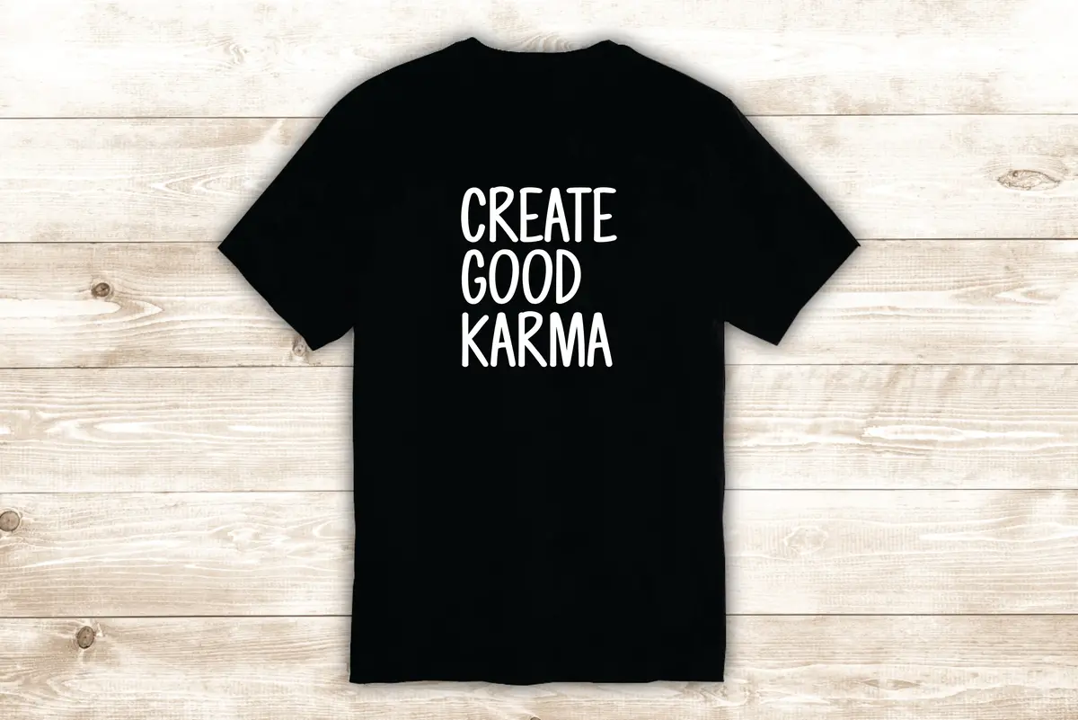 Create Good Karma T-Shirt Tee Shirt Vinyl Heat Press Custom Inspirational Quote Teen Yoga Vibes 1