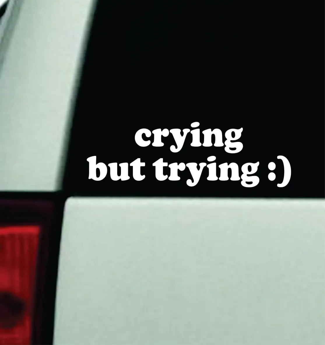 Crying But Trying Car Decal Truck Mirror Window Windshield Bumper Sticker Men Girls Meme Funny 1